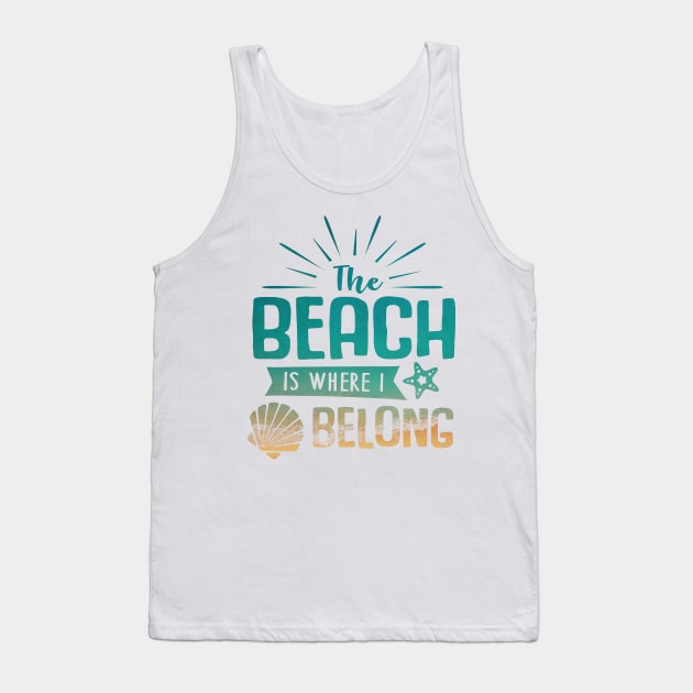 The Beach is Where I Belong Tank Top by lcorri